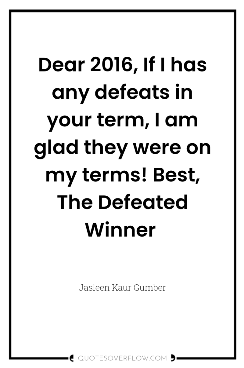 Dear 2016, If I has any defeats in your term,...