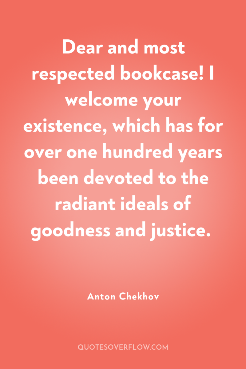 Dear and most respected bookcase! I welcome your existence, which...