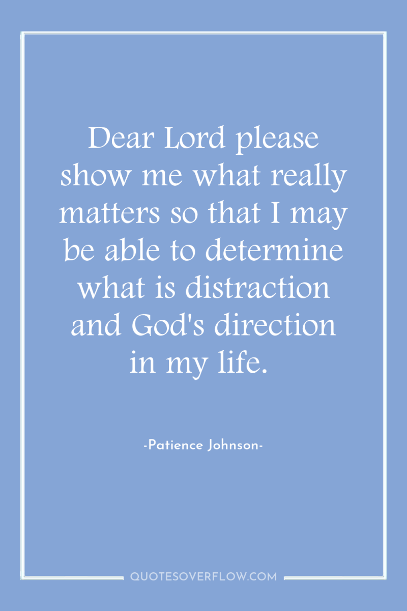 Dear Lord please show me what really matters so that...