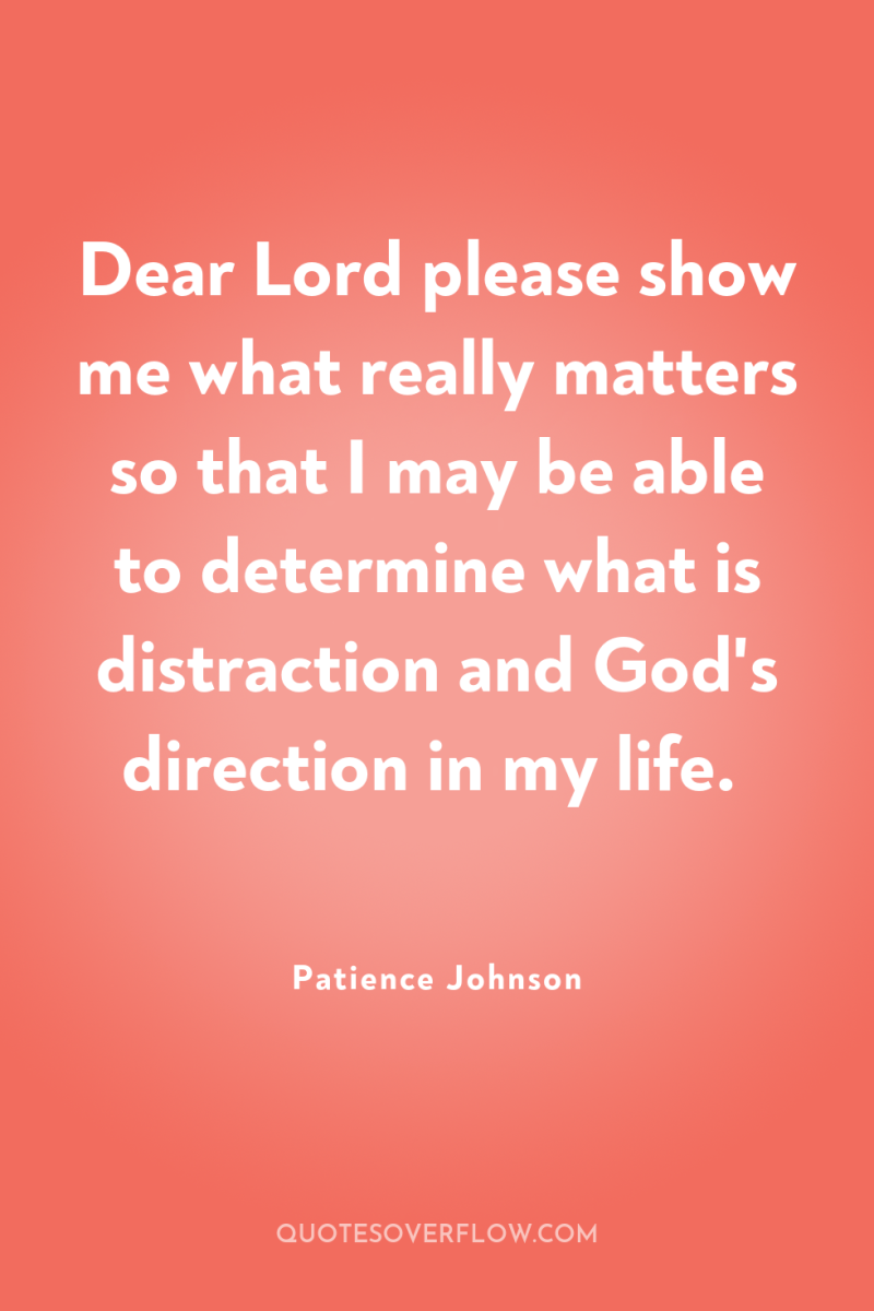 Dear Lord please show me what really matters so that...