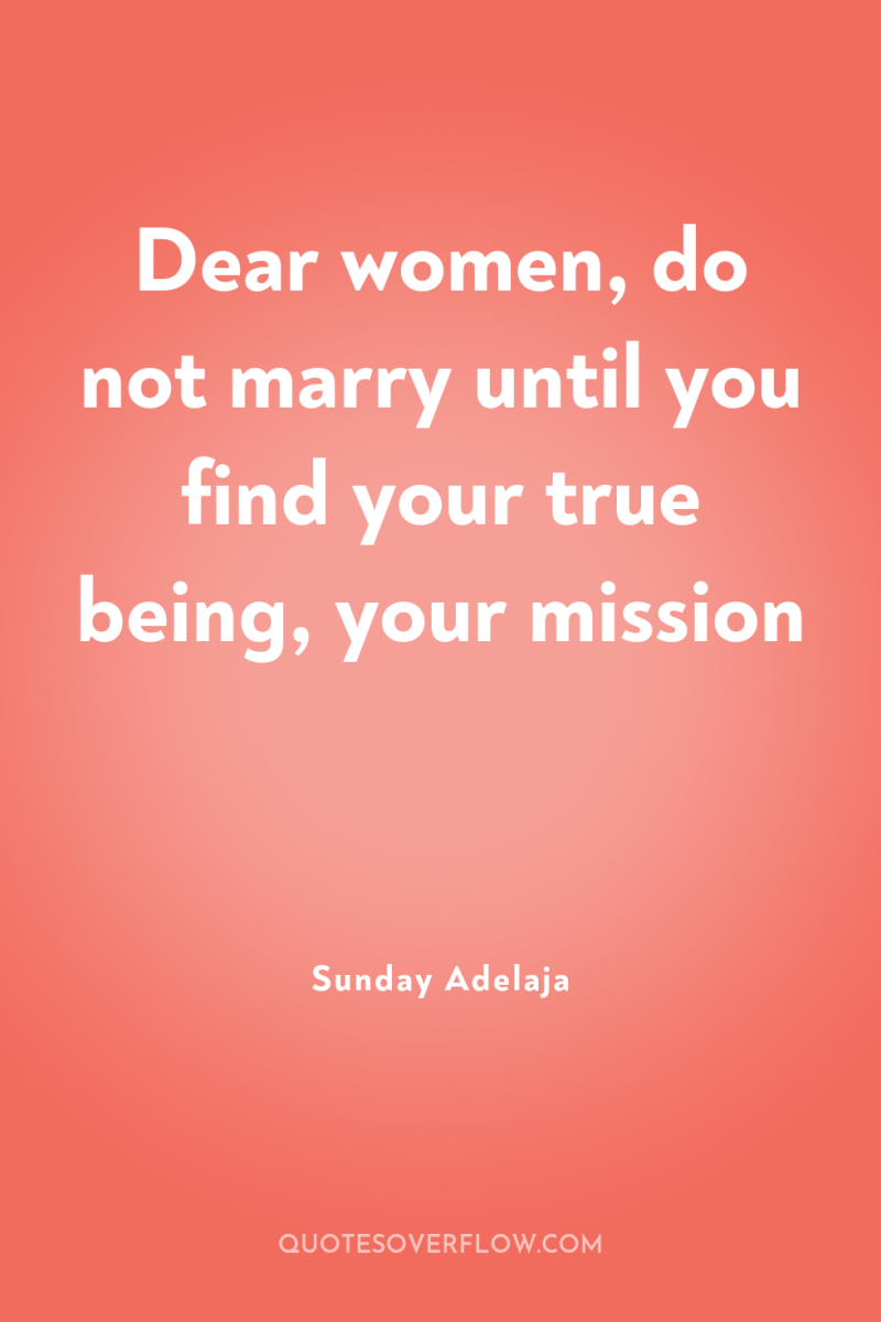 Dear women, do not marry until you find your true...