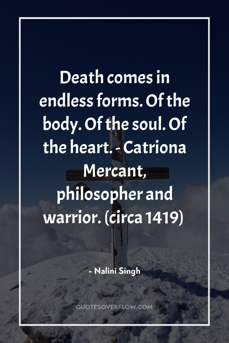 Death comes in endless forms. Of the body. Of the...