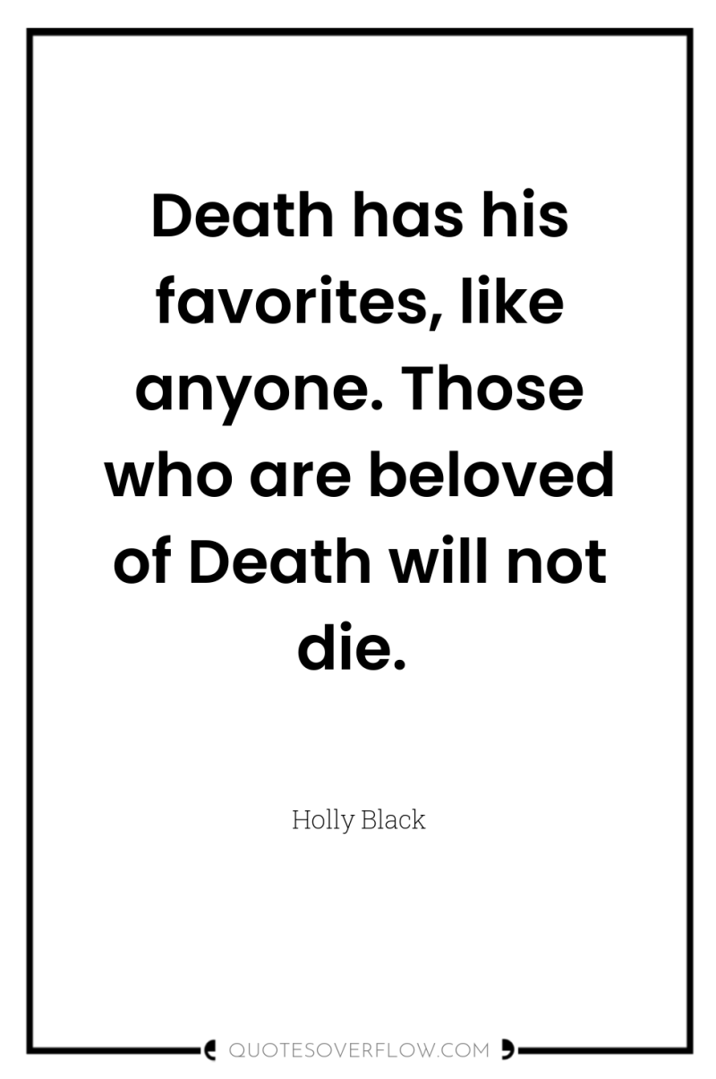 Death has his favorites, like anyone. Those who are beloved...
