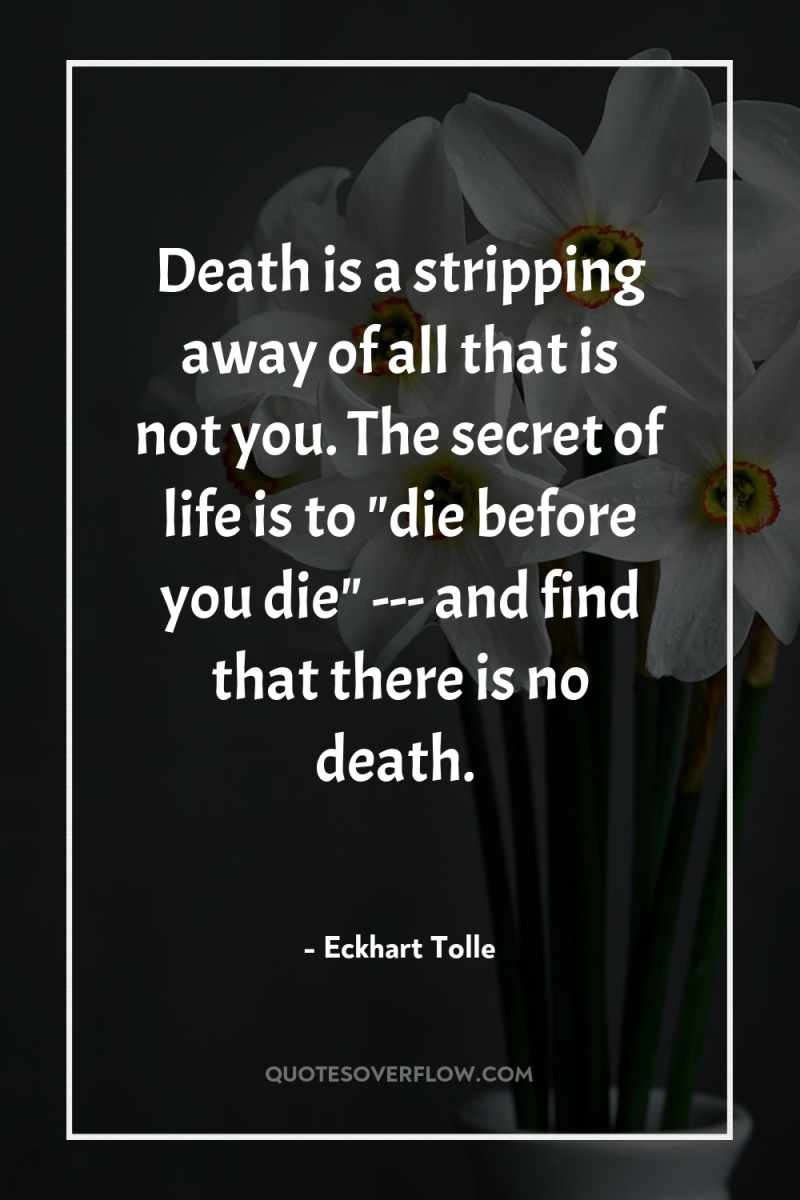 Death is a stripping away of all that is not...