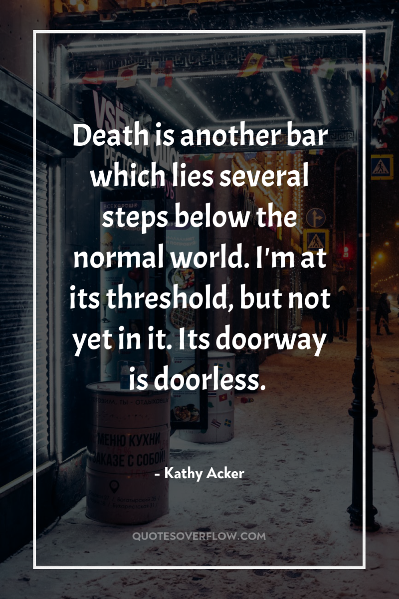 Death is another bar which lies several steps below the...