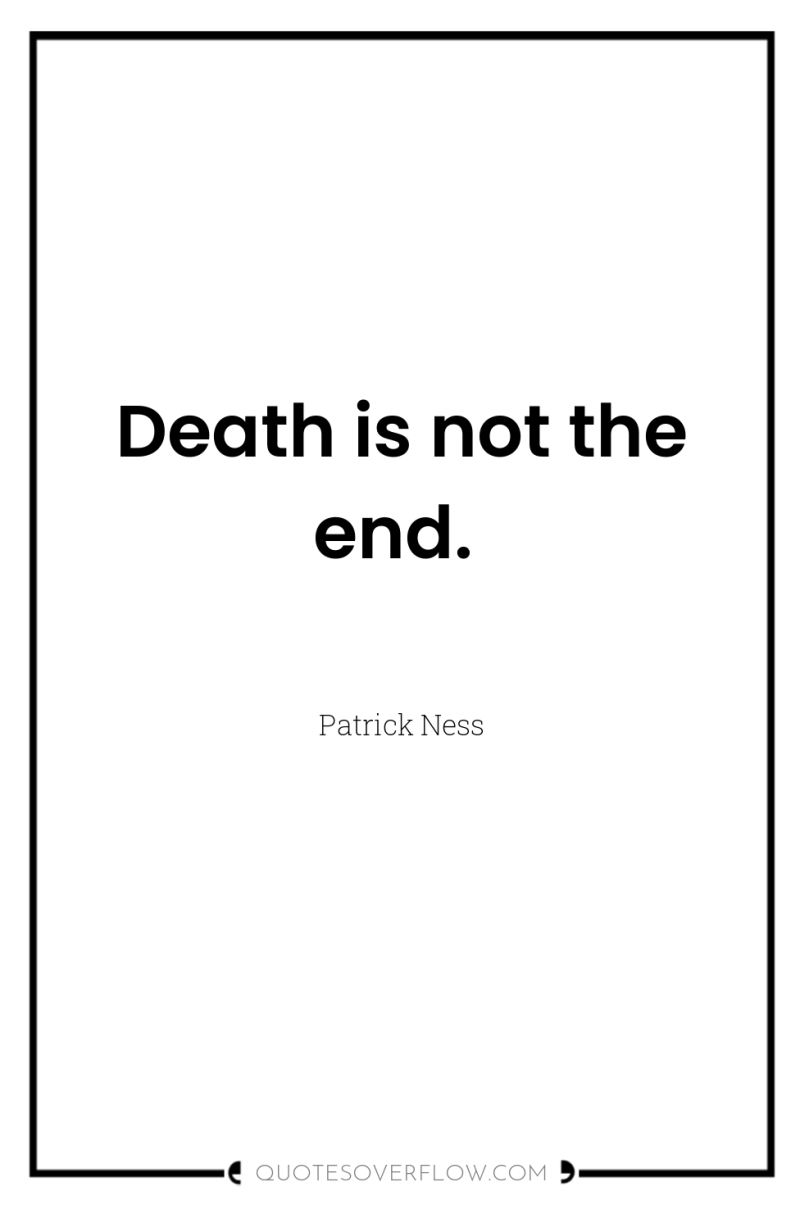 Death is not the end. 