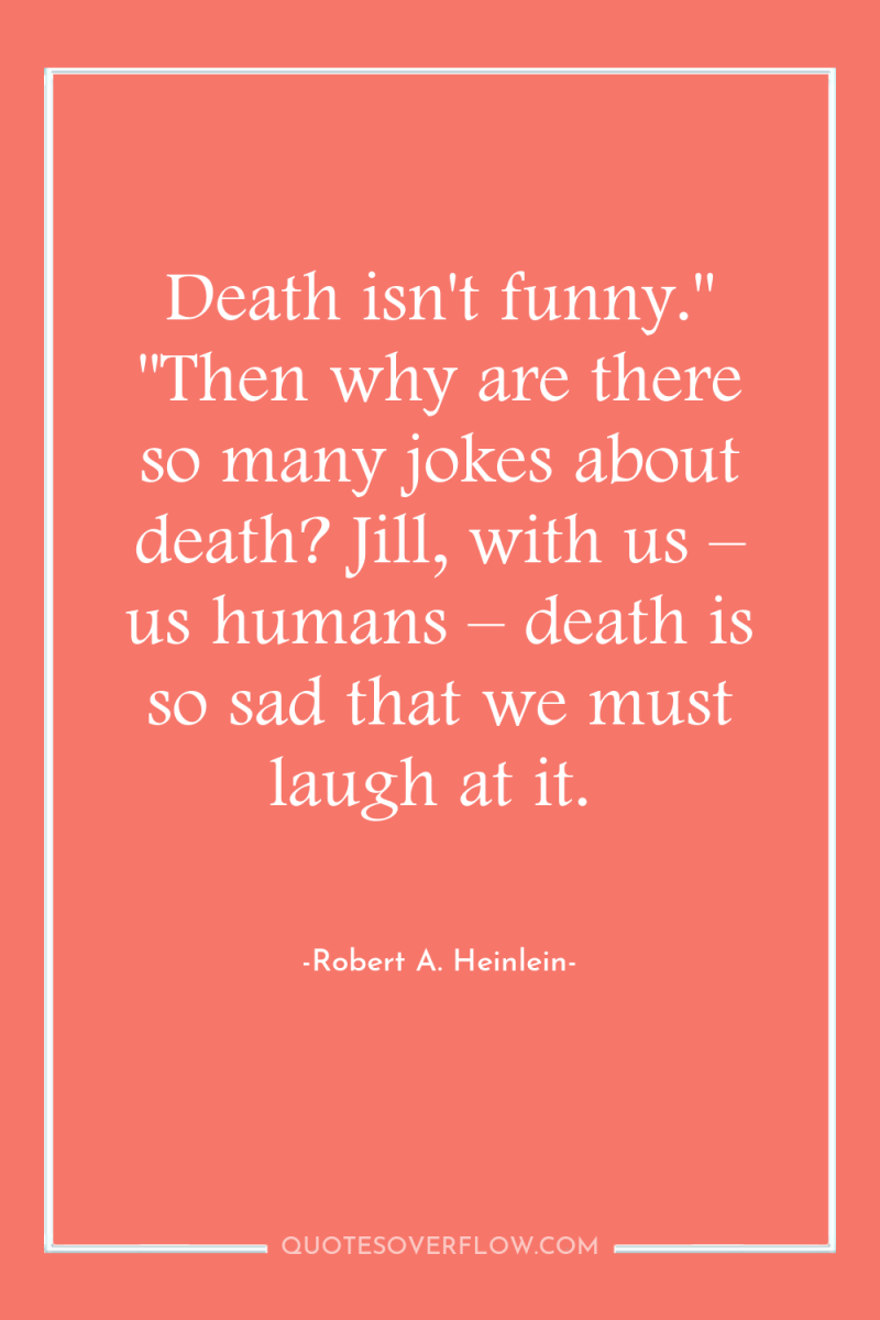 Death isn't funny.