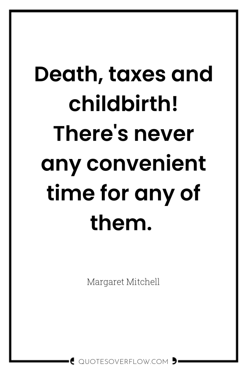 Death, taxes and childbirth! There's never any convenient time for...