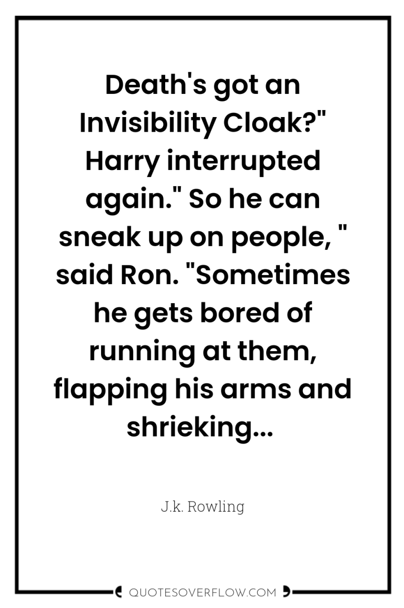 Death's got an Invisibility Cloak?