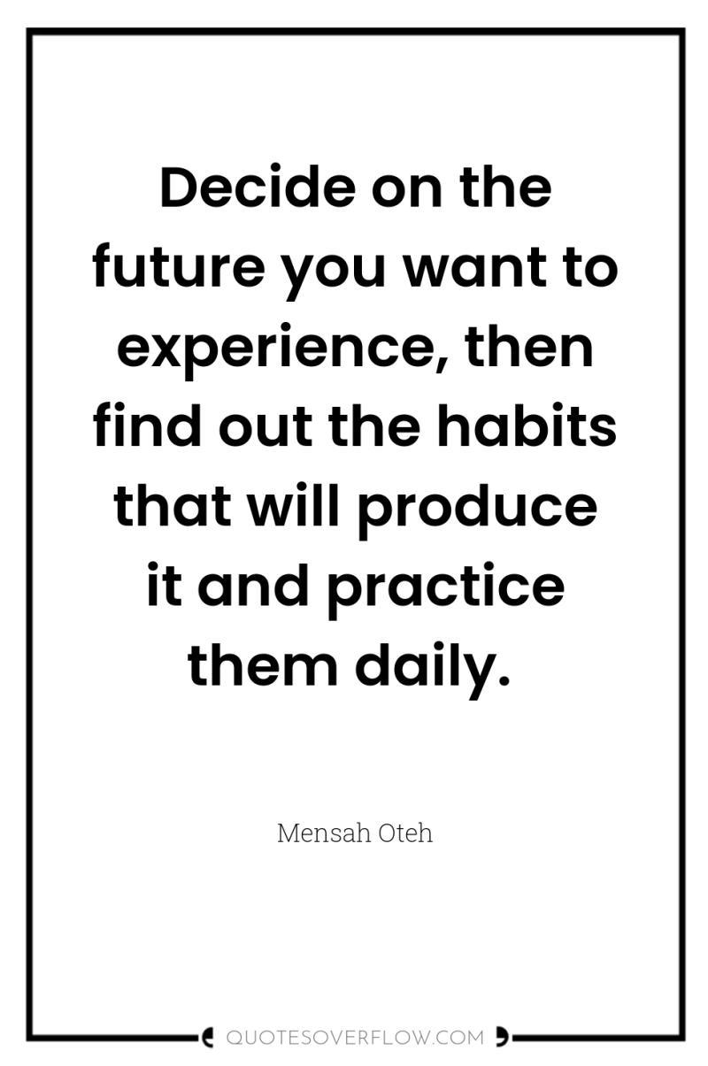 Decide on the future you want to experience, then find...
