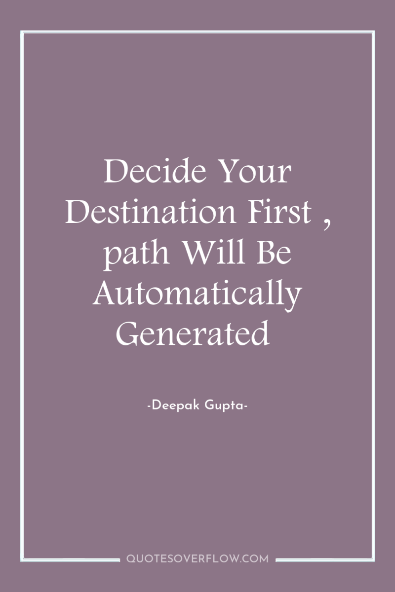 Decide Your Destination First , path Will Be Automatically Generated 