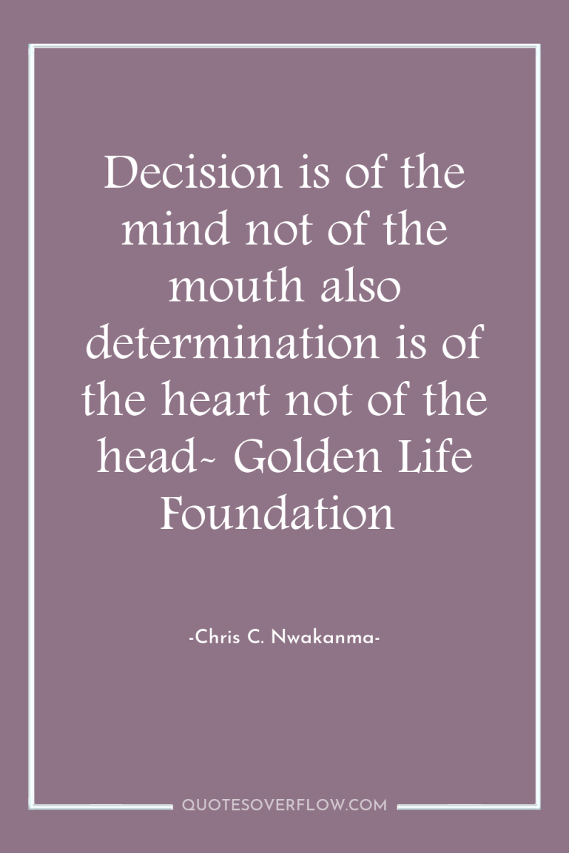 Decision is of the mind not of the mouth also...