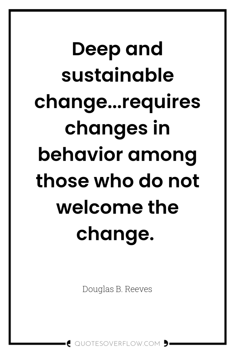 Deep and sustainable change...requires changes in behavior among those who...