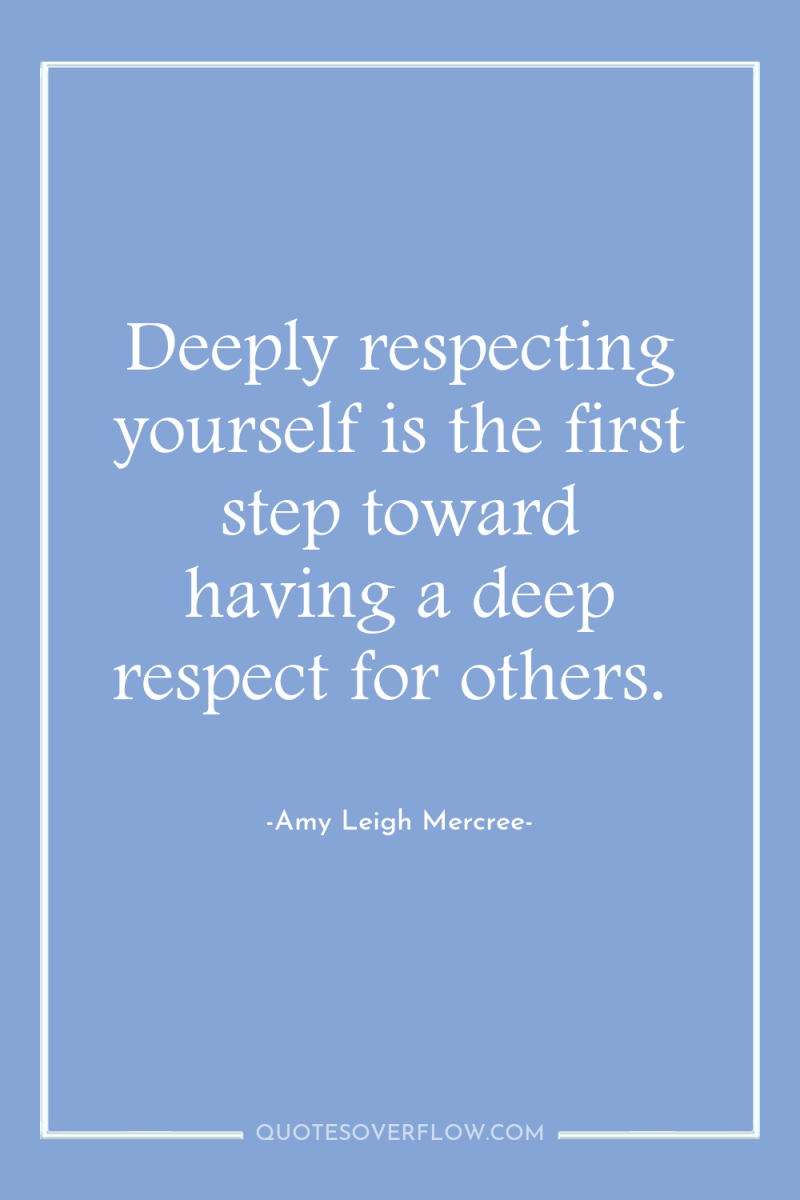 Deeply respecting yourself is the first step toward having a...