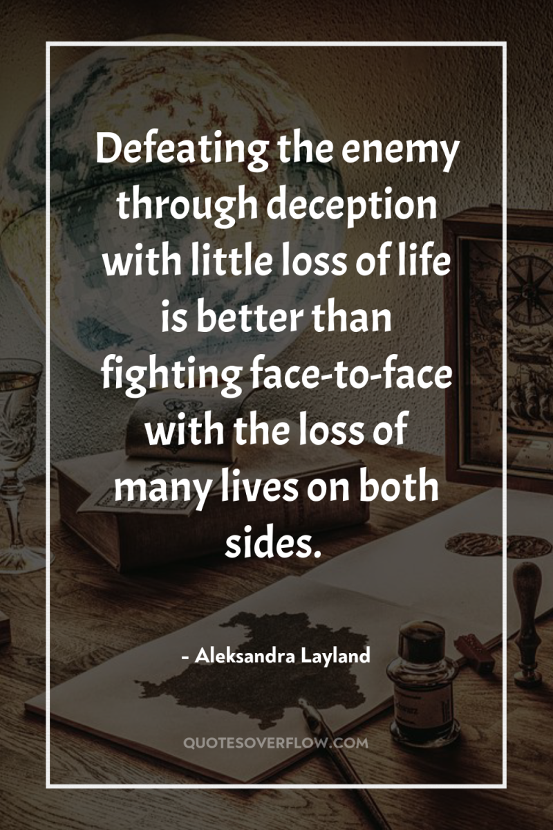 Defeating the enemy through deception with little loss of life...