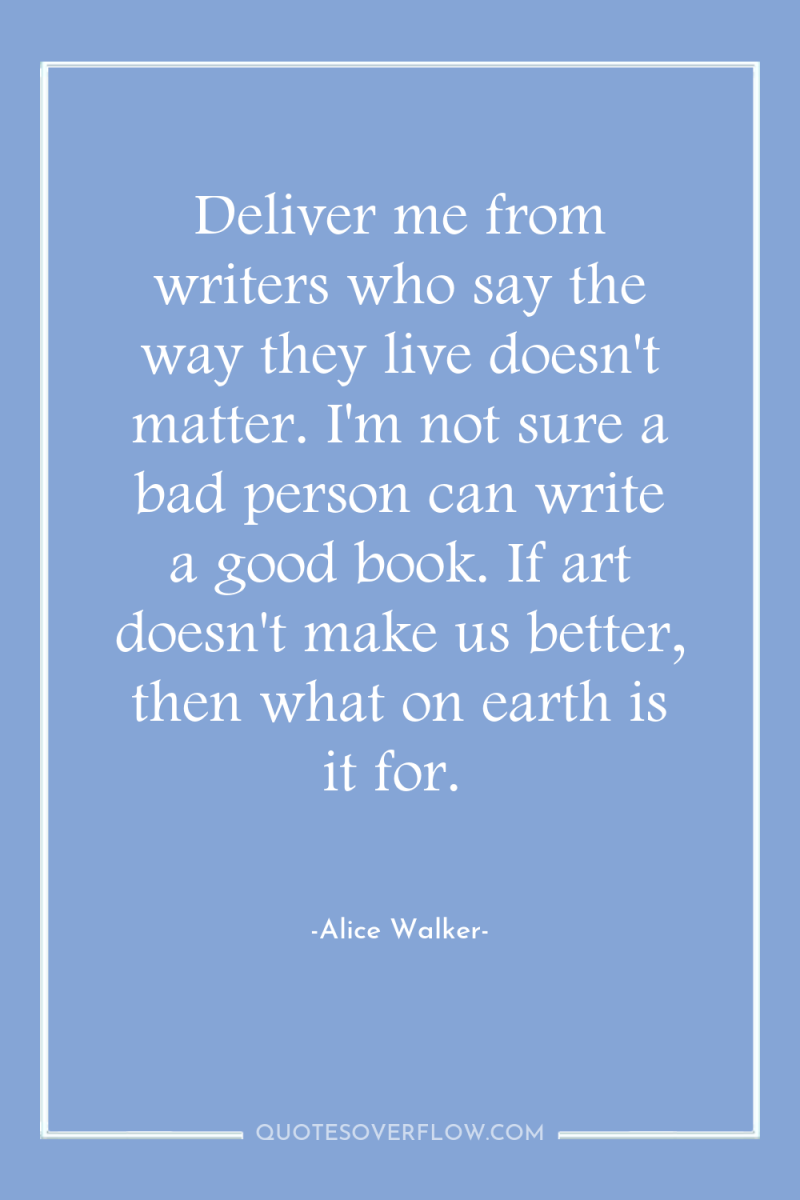 Deliver me from writers who say the way they live...