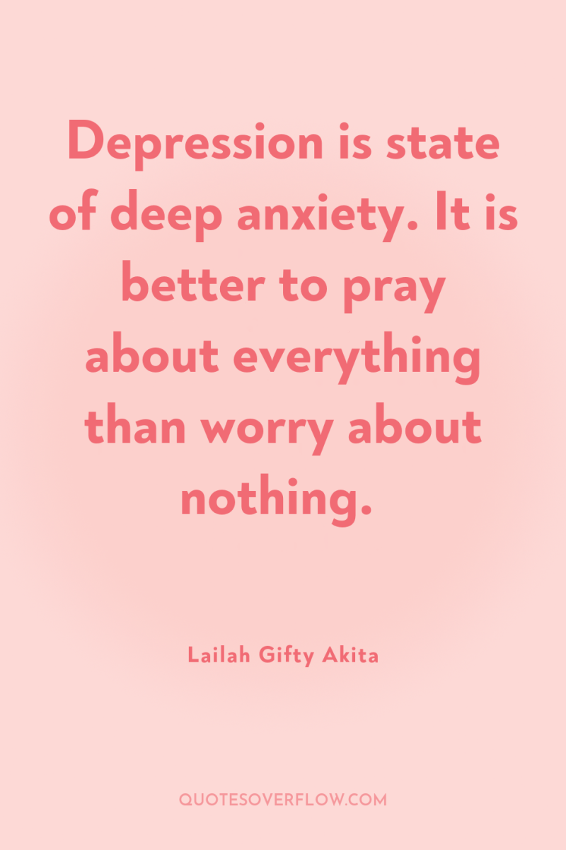 Depression is state of deep anxiety. It is better to...