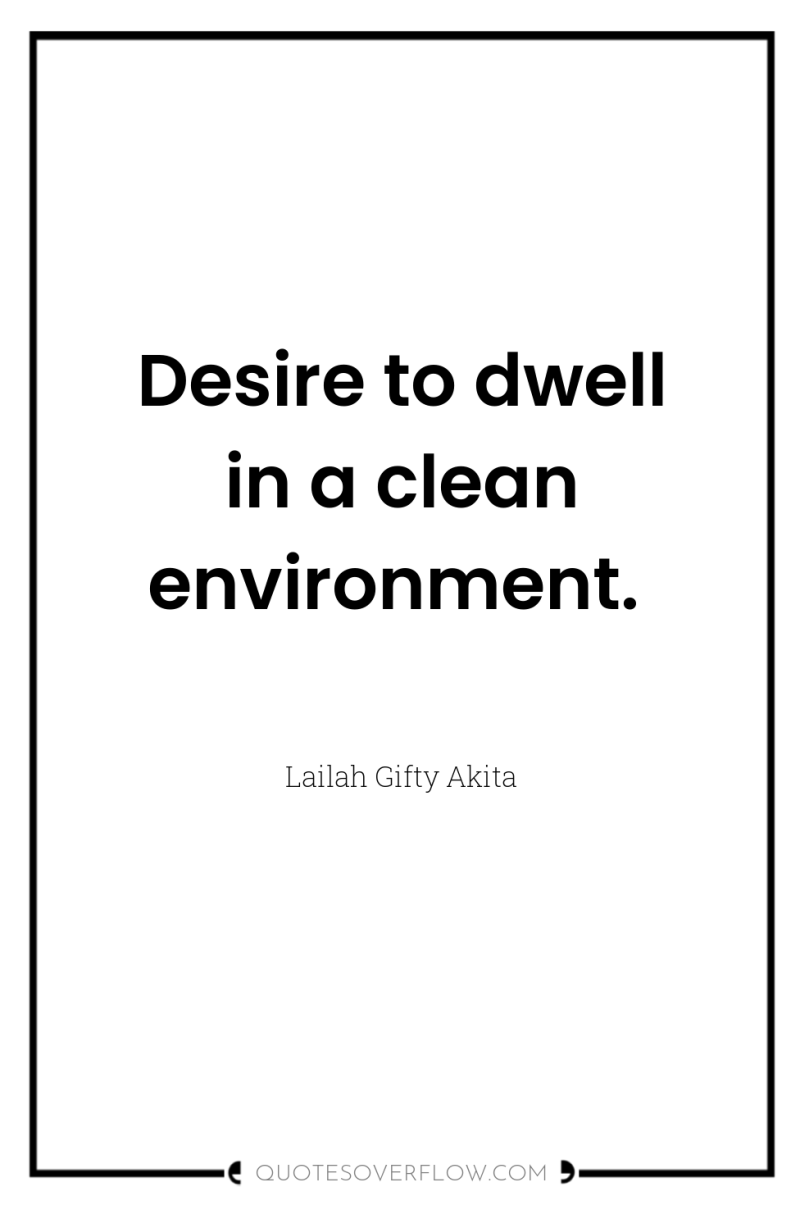 Desire to dwell in a clean environment. 