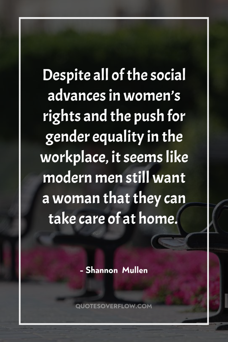Despite all of the social advances in women’s rights and...