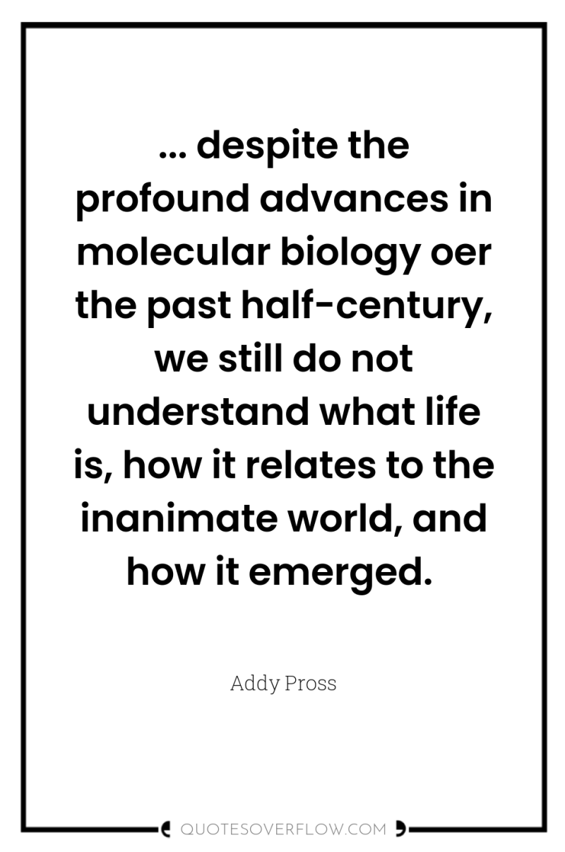 ... despite the profound advances in molecular biology oer the...