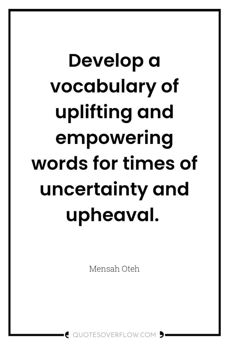 Develop a vocabulary of uplifting and empowering words for times...