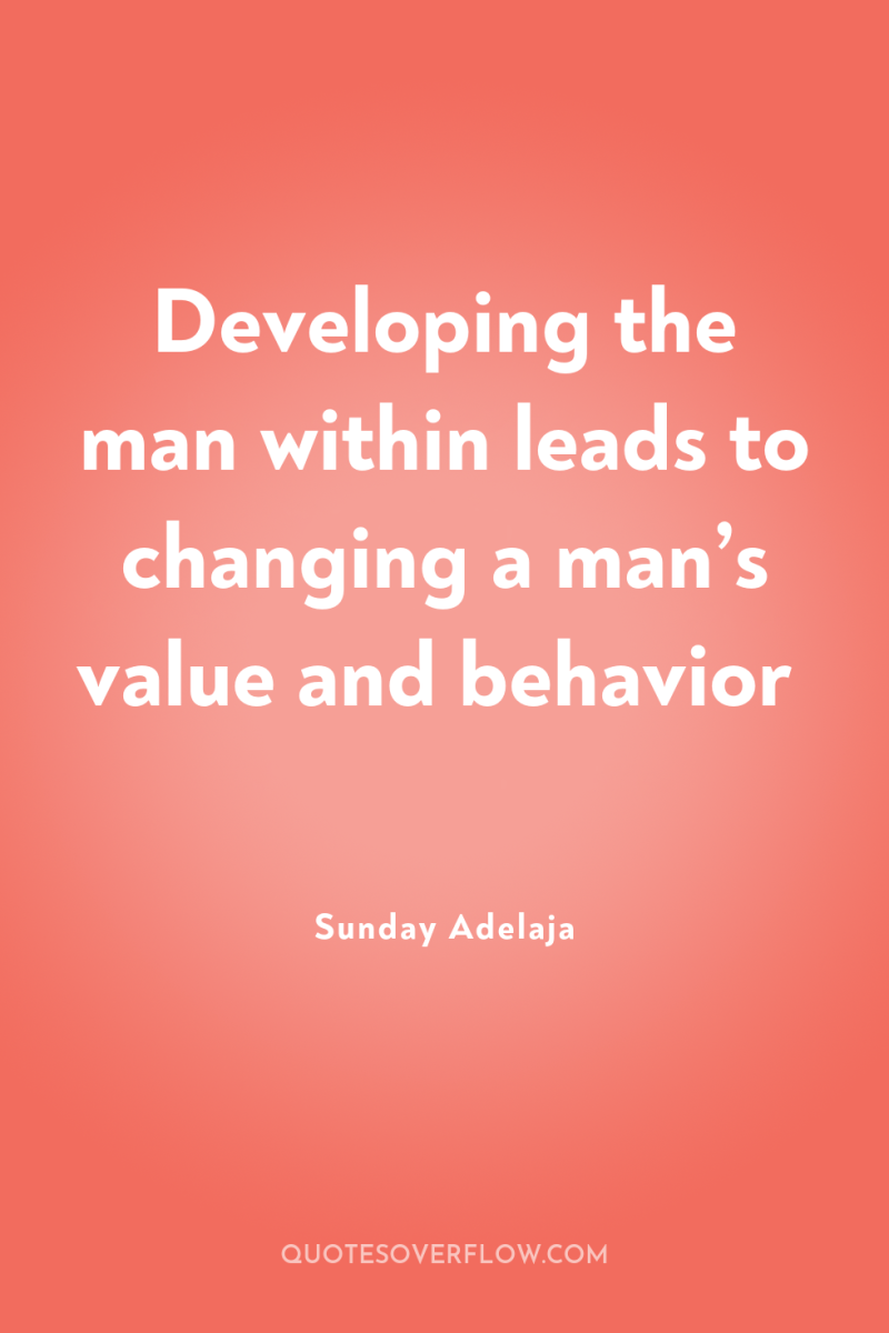 Developing the man within leads to changing a man’s value...