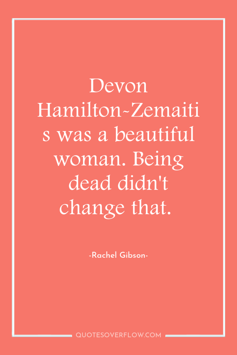 Devon Hamilton-Zemaitis was a beautiful woman. Being dead didn't change...
