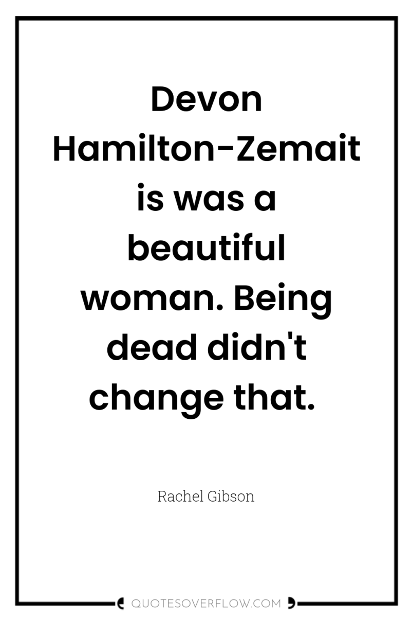 Devon Hamilton-Zemaitis was a beautiful woman. Being dead didn't change...