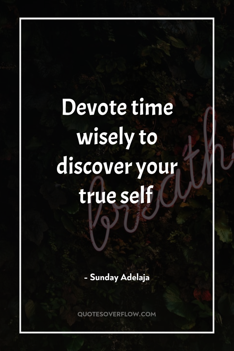 Devote time wisely to discover your true self 
