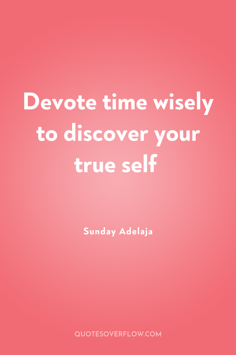 Devote time wisely to discover your true self 