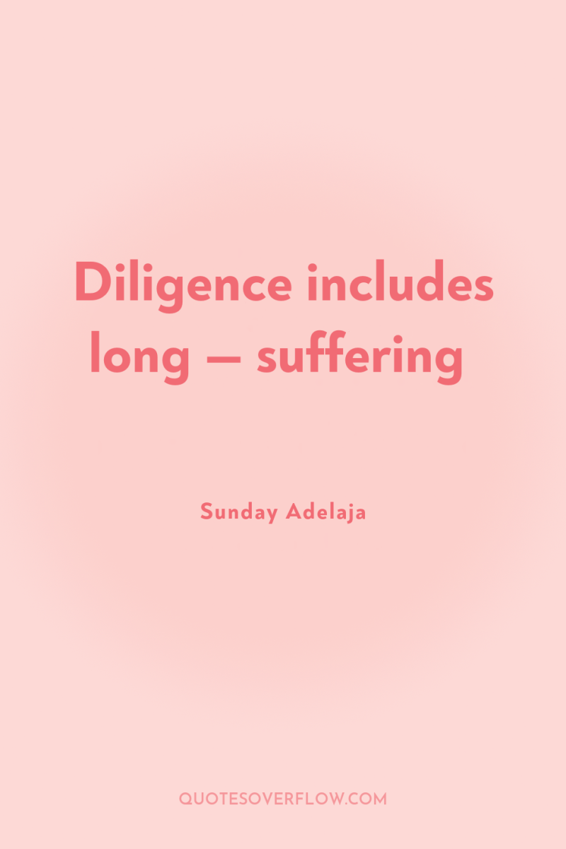 Diligence includes long — suffering 