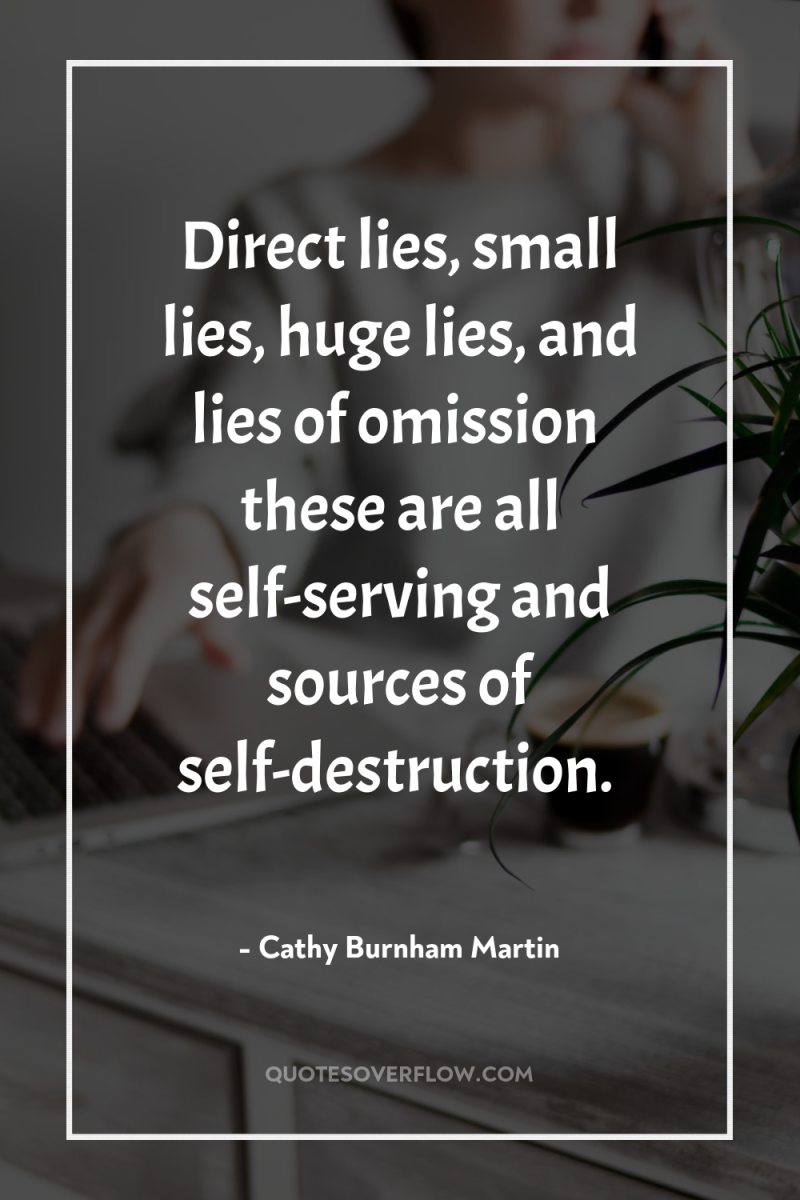 Direct lies, small lies, huge lies, and lies of omission…...