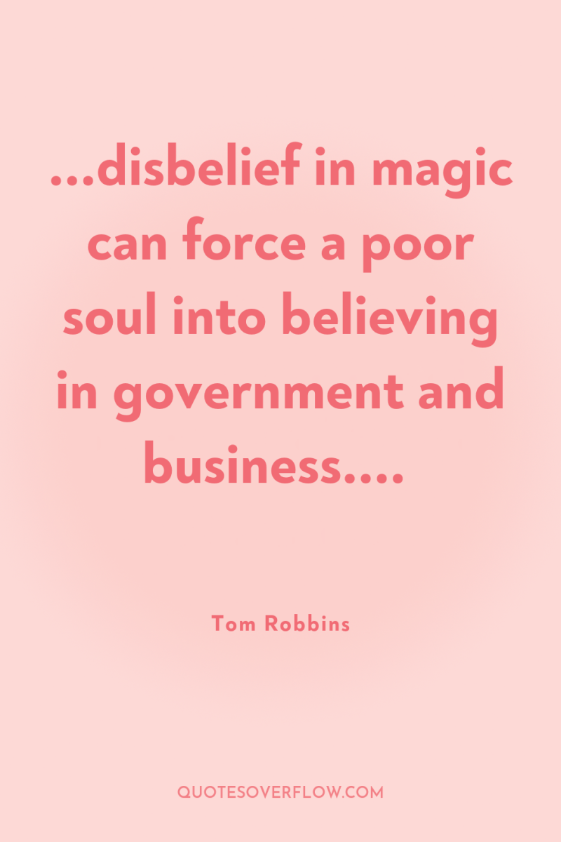 ...disbelief in magic can force a poor soul into believing...