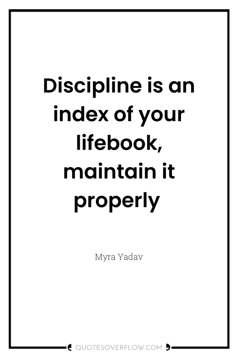 Discipline is an index of your lifebook, maintain it properly 