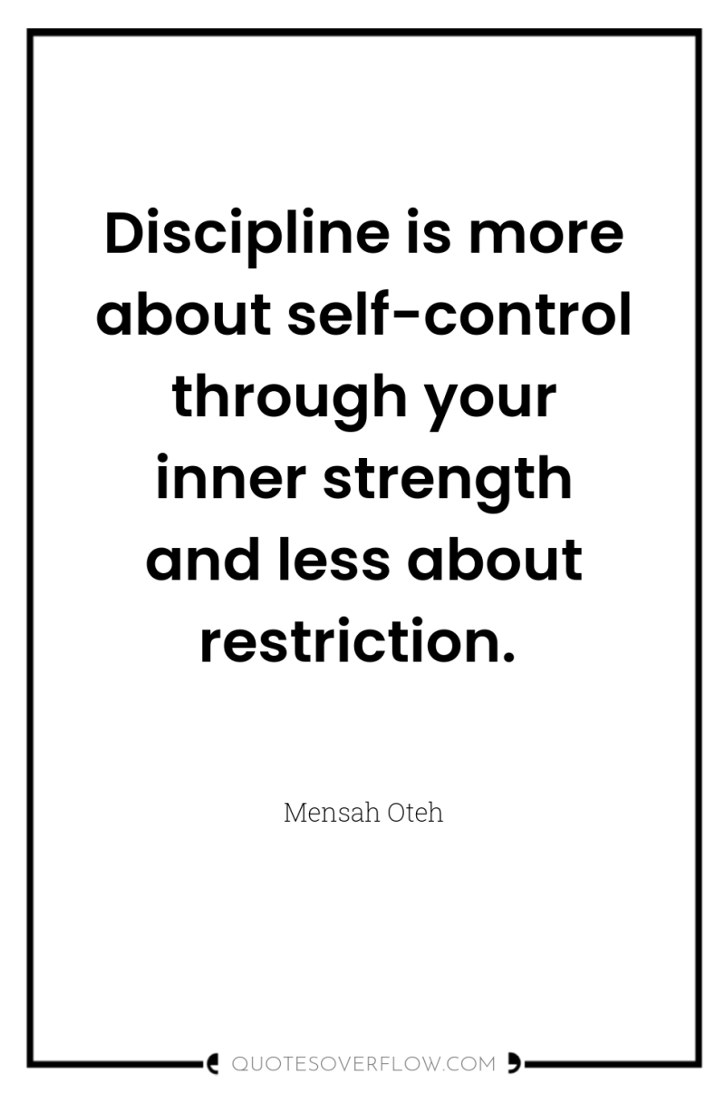 Discipline is more about self-control through your inner strength and...