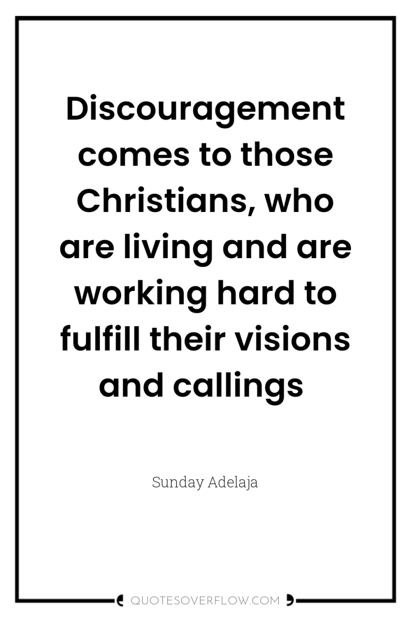 Discouragement comes to those Christians, who are living and are...