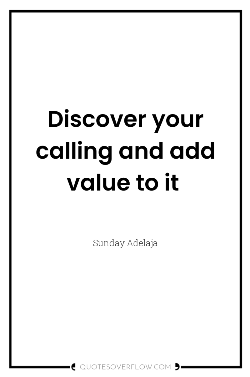 Discover your calling and add value to it 