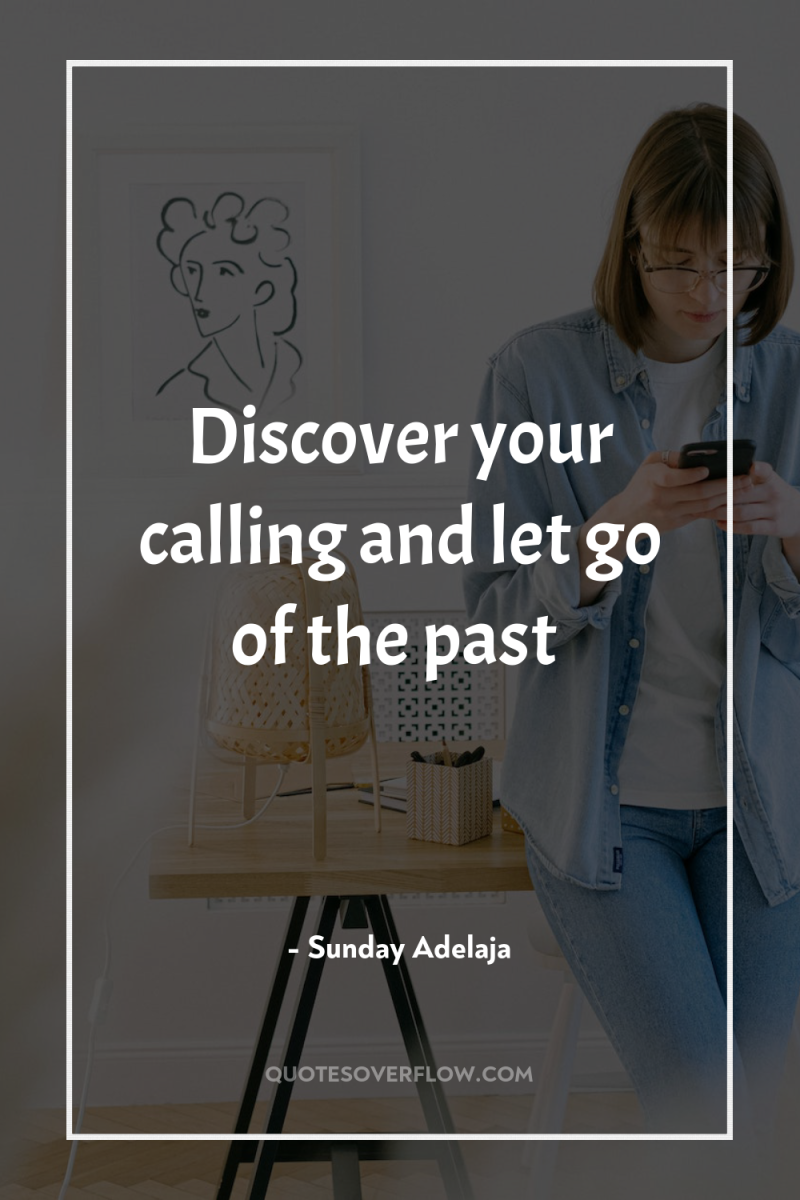 Discover your calling and let go of the past 