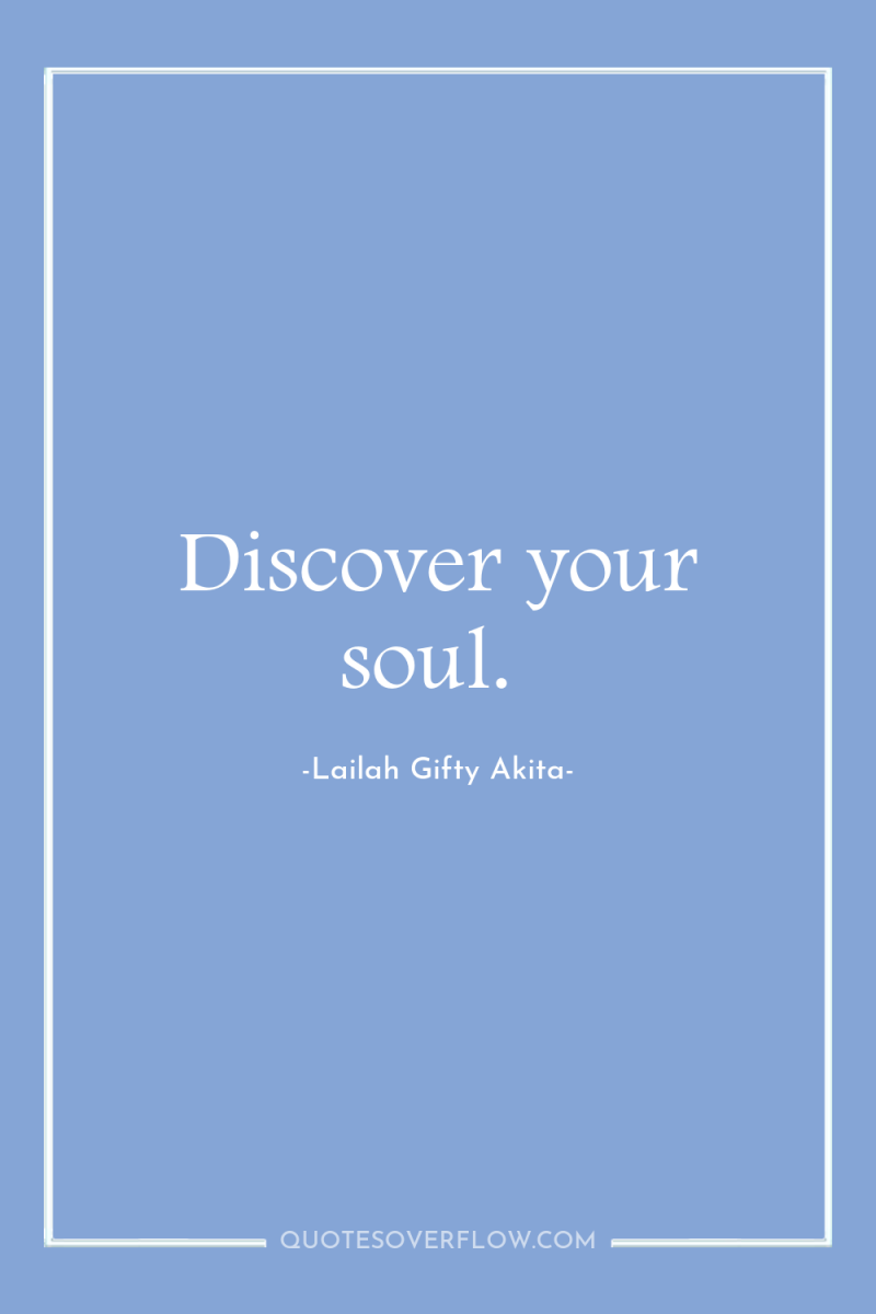 Discover your soul. 