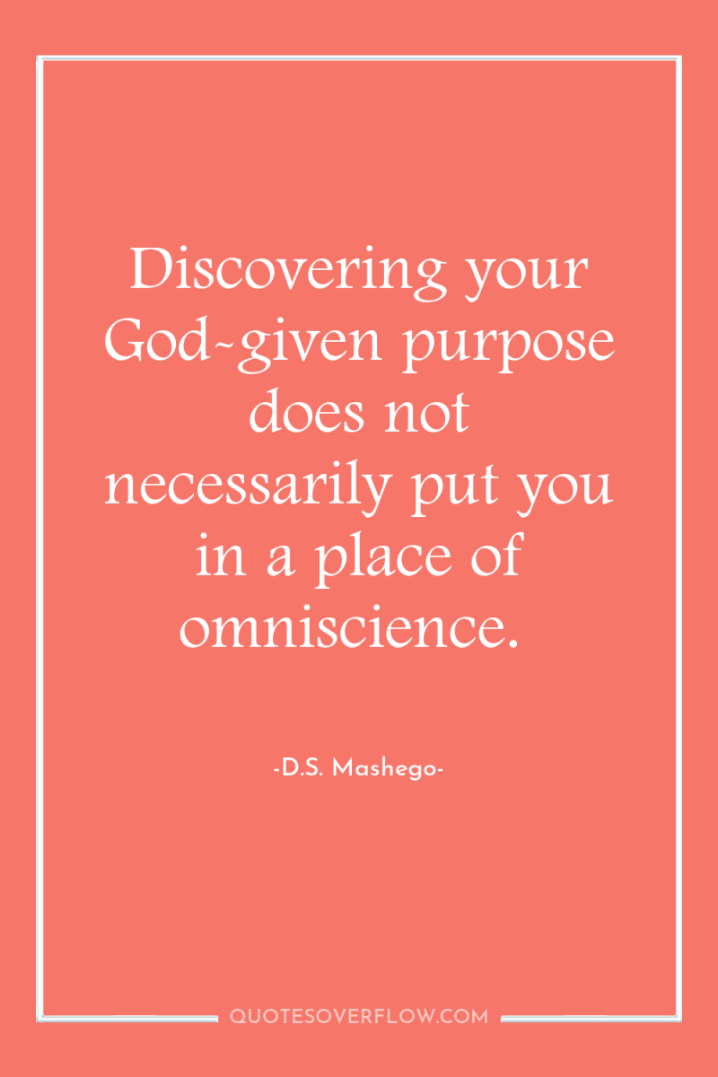 Discovering your God-given purpose does not necessarily put you in...
