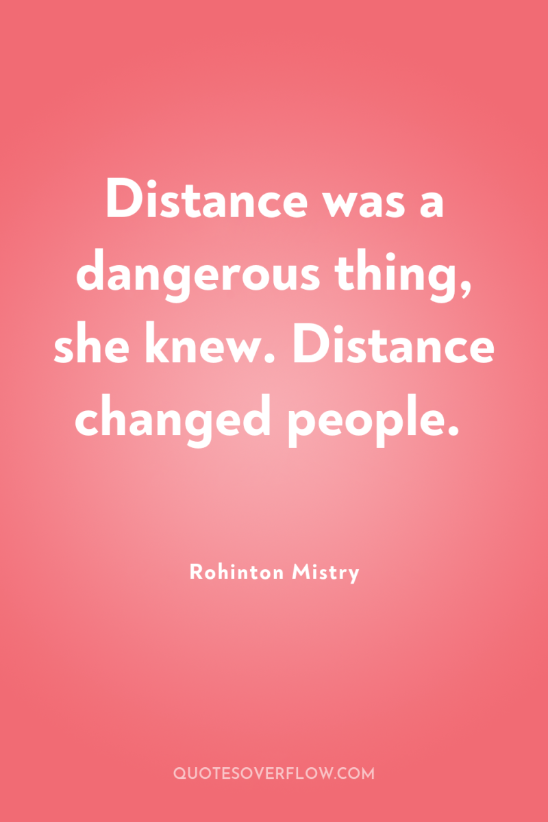 Distance was a dangerous thing, she knew. Distance changed people. 