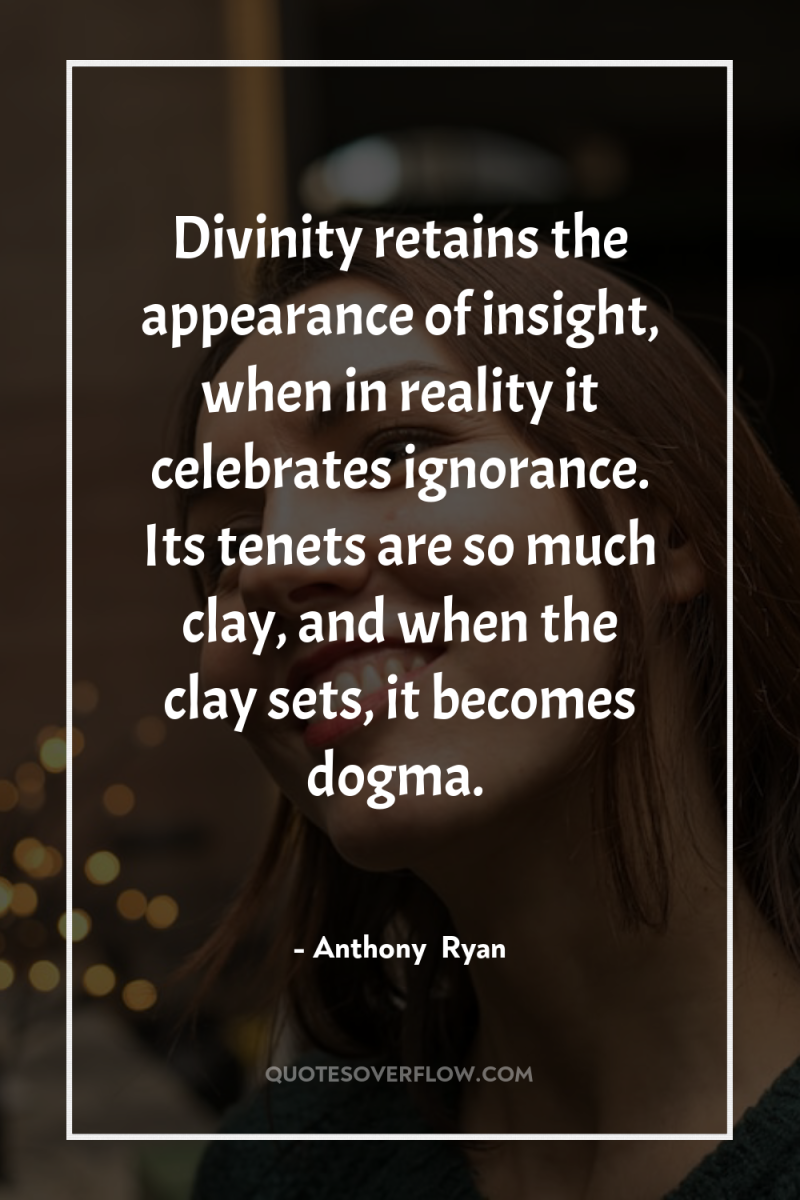 Divinity retains the appearance of insight, when in reality it...