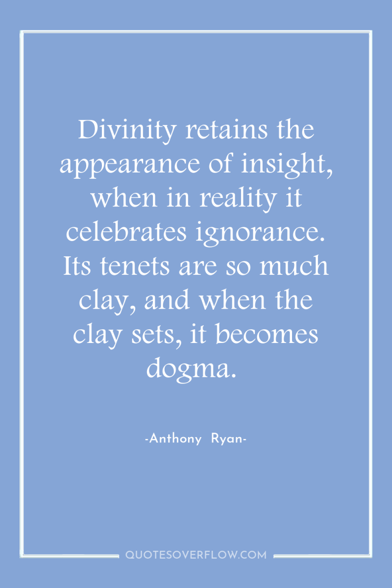 Divinity retains the appearance of insight, when in reality it...