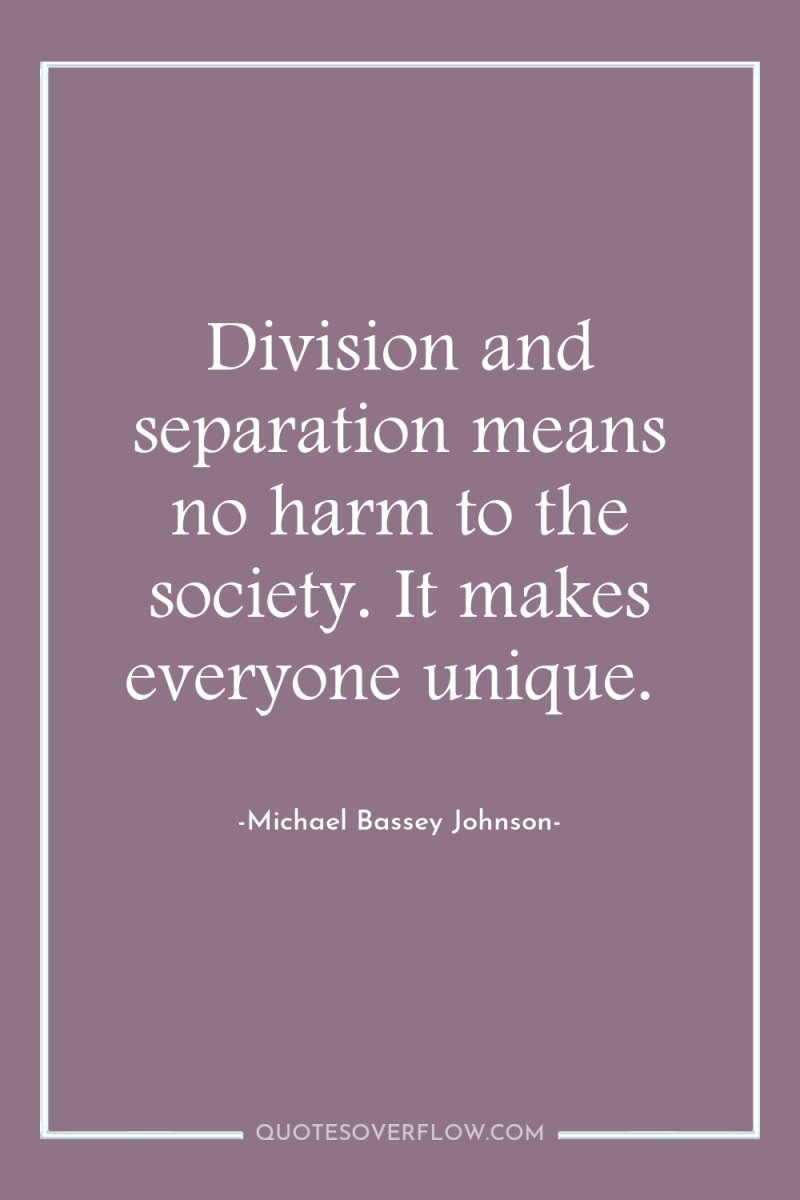Division and separation means no harm to the society. It...