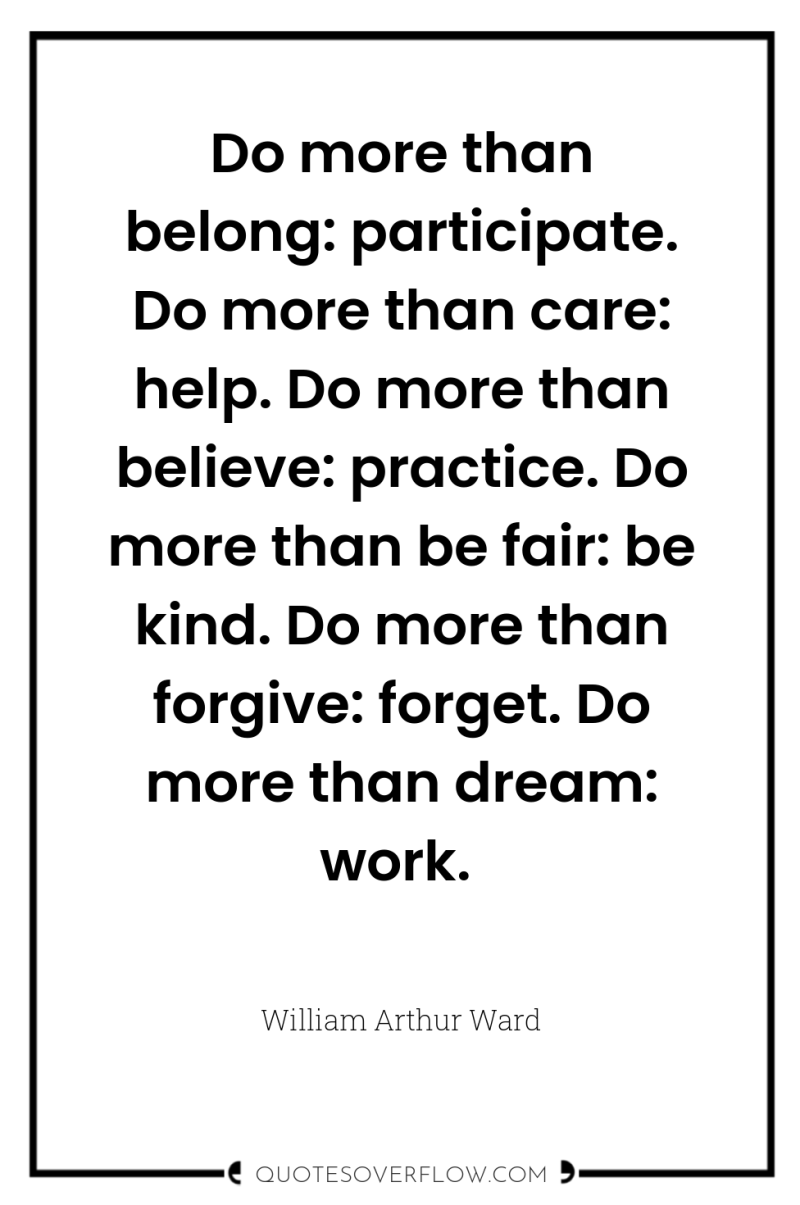 Do more than belong: participate. Do more than care: help....