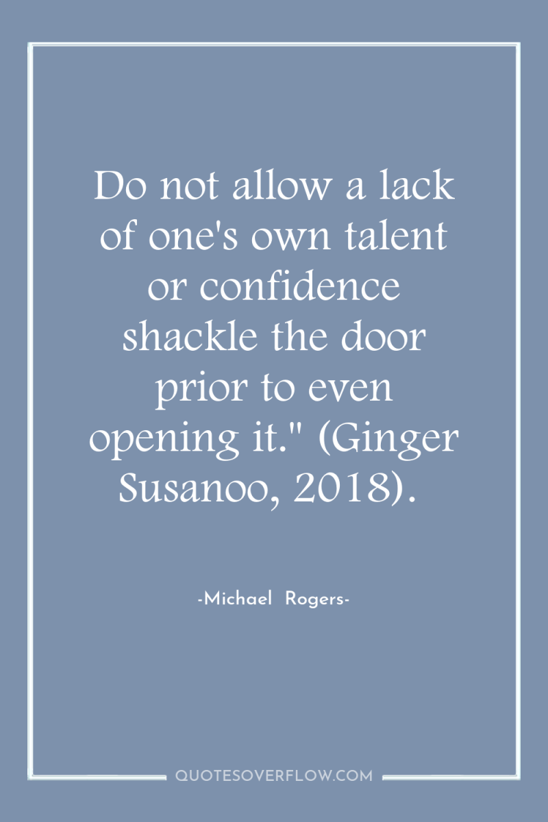 Do not allow a lack of one's own talent or...