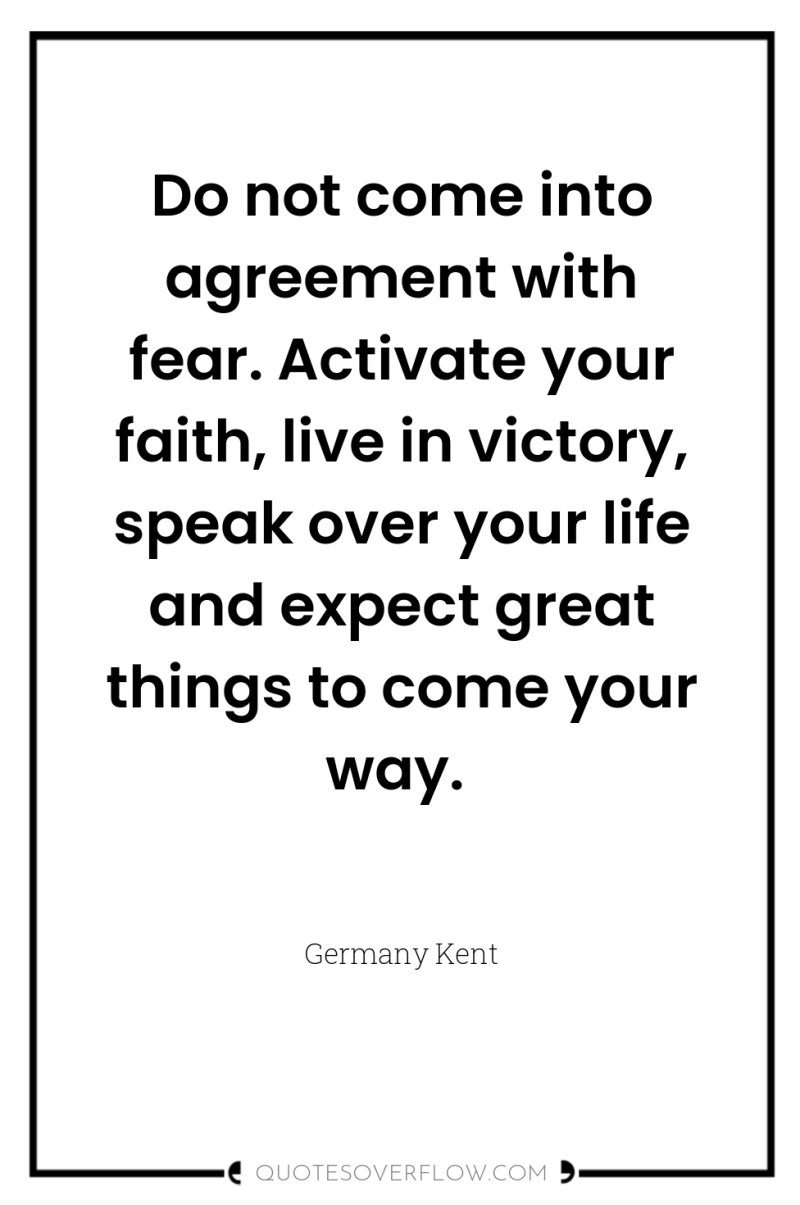 Do not come into agreement with fear. Activate your faith,...