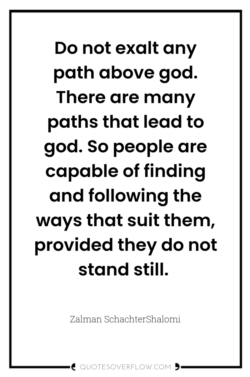 Do not exalt any path above god. There are many...