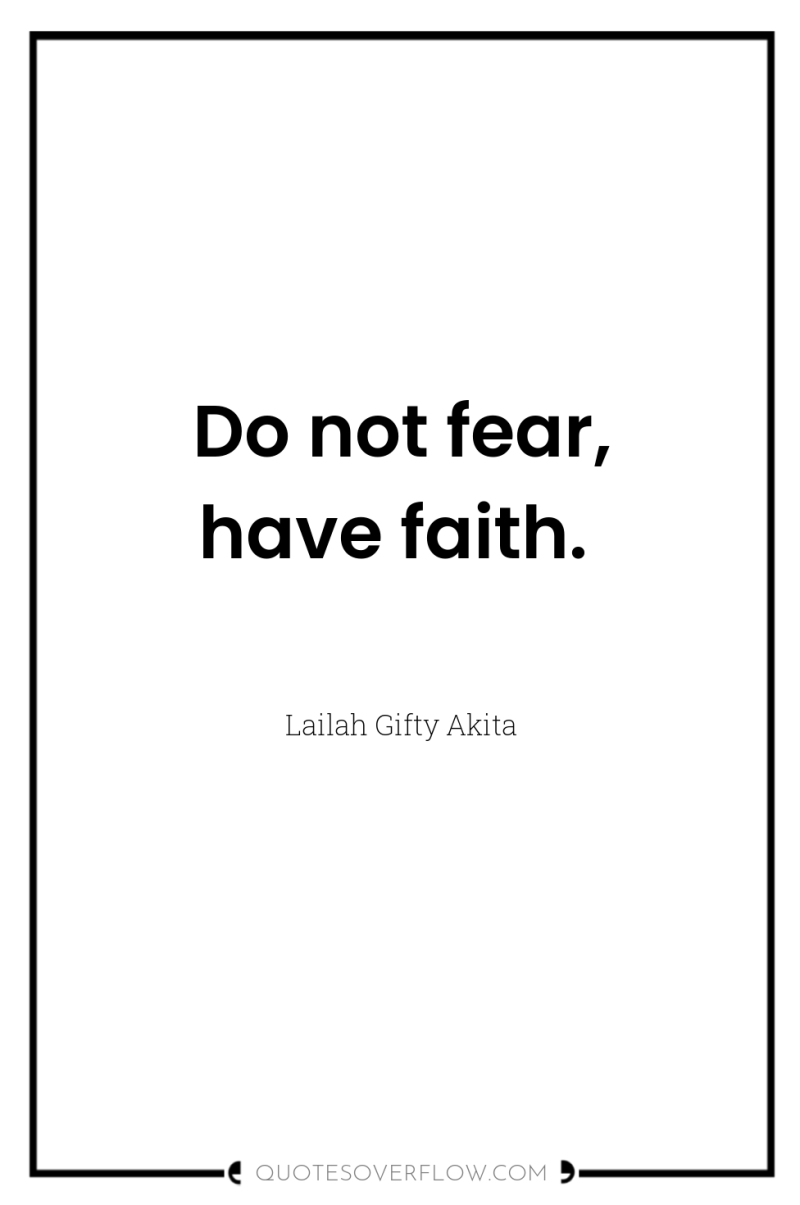 Do not fear, have faith. 