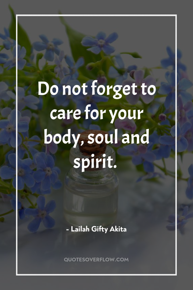 Do not forget to care for your body, soul and...